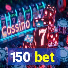 150 bet